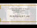 E01 Projekt Perfumery Dubai - Perfumery.ae Presents World's Oldest Perfume Market in Dubai Gold Souq