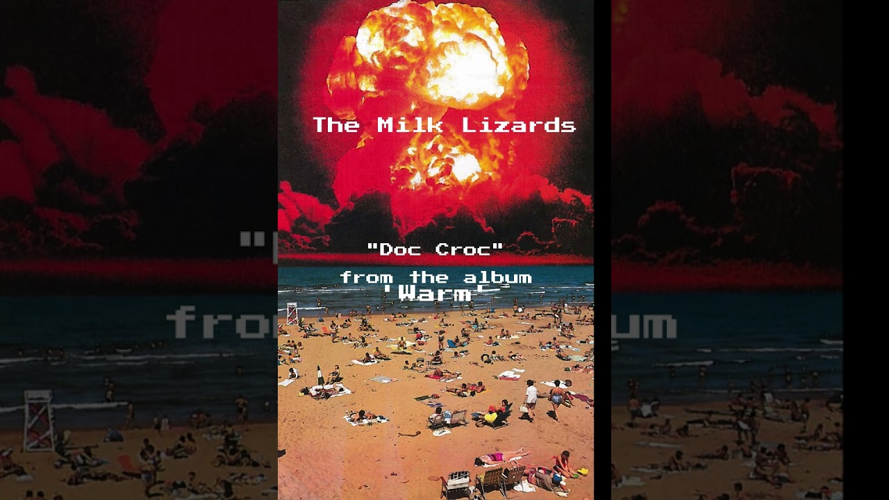 Watch The Milk Lizards - Doc Croc on YouTube Watch The Milk Lizards - Doc Croc on YouTube
