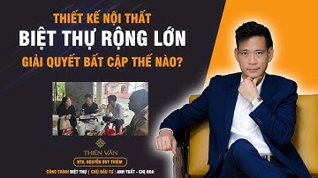 Thiết kế Nội Thất Biệt thự giải quyết bất cập thế nào?