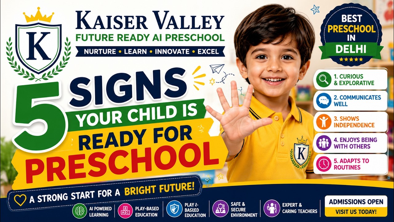 5 Signs Your Child Is Ready for Preschool | Best Preschool in Delhi | Kaiser Valley Future Ready AI Preschool