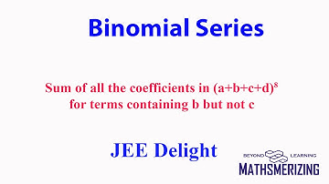 JEE Delight: Sum of all coefficients in the expansion of (a+b+c+d)^8 in terms containing b but not c