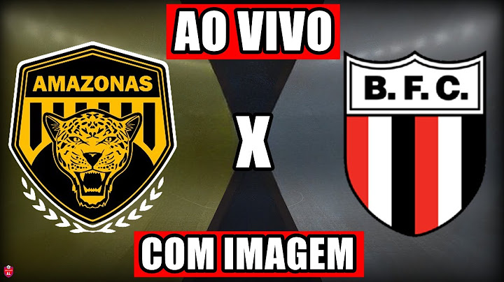 AMAZONAS X BOTAFOGO-SP AO VIVO COM IMAGEM | CAMPEONATO BRASILEIRO SÉRIE B
