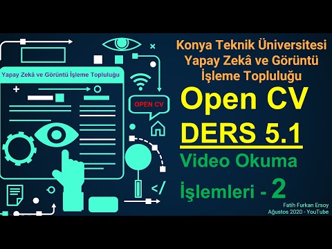 OpenCV Python Dersleri #8 (A-Z) - Video İşlemleri  |Yapay Zekâ ve Görüntü İşleme Topluluğu
