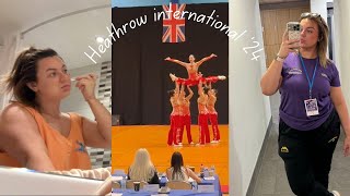 Heathrow international ‘24 | I lost my voice! | competition venue, east china gymnasts, FOOD! |