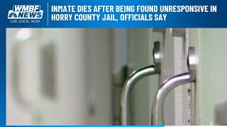Inmate dies after being found unresponsive in Horry County jail