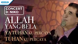 Allah Yang Bela / Ya Tuhan Ku Percaya / Tuhan Ku Percaya - Concert - Ir. Niko (Video)