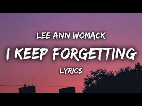 Lee Ann Womack - I Keep Forgetting (LYRICS)