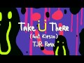 Jack Ü - Take Ü There (feat. Kiesza) (TJR Remix)