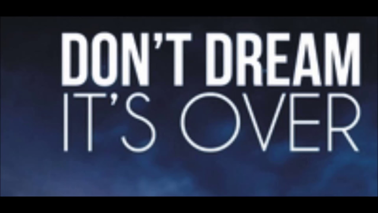 Песня don t dream over. Don't Dream it's over оригинал. Glee don't Dream it's over. Don't Dream it's over Lyrics. Dont Dream its over перевод.