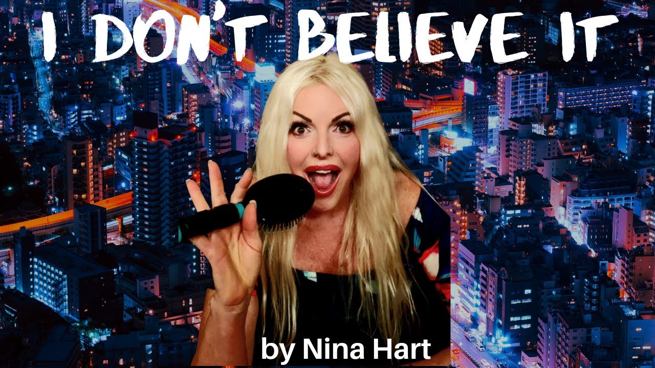 I DON'T BELIEVE IT By Nina Hart YouTube