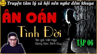 ÂN OÁN TÌNH ĐỜI - TẬP 6 | Một người đau hai người vui