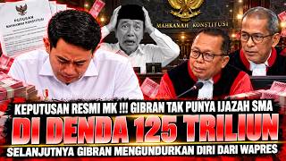 KEPUTUSAN MK MALAM INI‼️ GIBRAN DI DENDA 125 TRILIUN 😱 TERBUKTI GIBRAN TIDAK PUNYA IJAZAH SMA