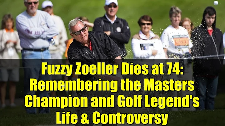Fuzzy Zoeller Dies at 74: Remembering the Masters Champion and Golf Legend's Life & Controversy
