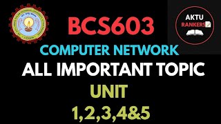 BCS603 Computer Network | All Important Topics from Unit 1 to 5 | AKTU Exam Preparation 2025