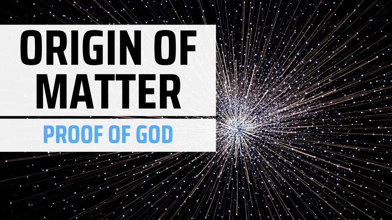 Origin of Matter: The Truth Exposed and How it's Proof of God - YouTube