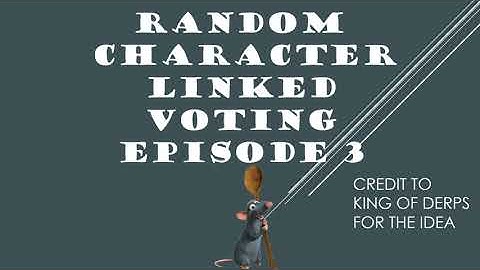 RANDOM CHARACTER LINKED VOTING EPISODE 3