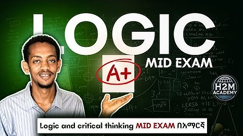Logic and Critical Thinking Mid Exam Questions (🇪🇹 Freshman Course Tutorial) H2M Academy | ፍሬሽማን ኮርስ