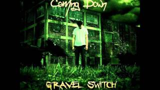 Gravel Switch- Coming Down chords