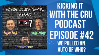 Kicking it with the Cru Video Podcast Episode 42: We Pulled an Auto of Who?