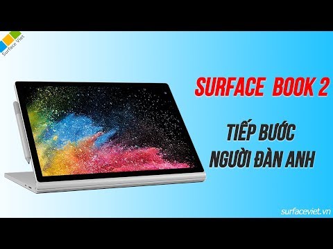 Surface Book 2 - Tiếp nối sự mạnh mẽ từ đàn anh