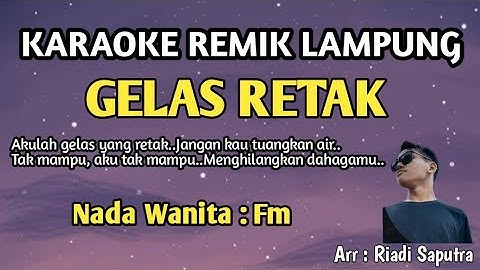 KARAOKE REMIK LAMPUNG | GELAS RETAK | ARR RIADI SAPUTRA | VIRAL TIK TOK