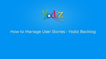 How to Manage User Stories - Yodiz Backlog