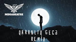 MegaBeatsZ & Orxan Lökbatanlı - Qaranlıq Gecə Remix Resimi