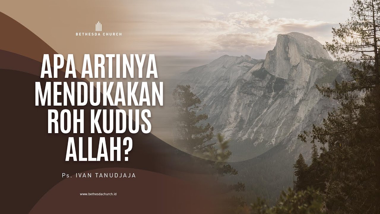 Ps. Ivan Tanudjaja - Apa Artinya Mendukakan Roh Kudus Allah?