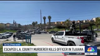 Escaped California inmate sought in fatal shooting of police officer in Tijuana