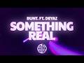 BUNT Deyaz Something Real Lyrics mp3
