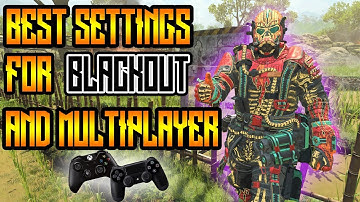 CoD BLACKOUT- BEST CONSOLE SETTiNGS FOR BLACKOUT AND MULTIPLAYER!!!!!