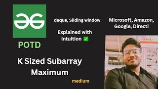 K Sized Subarray Maximum | GFG POTD
