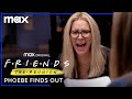 Friends: The Reunion | Phoebe Finds Out | HBO Max