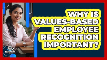 Why Is Values-Based Employee Recognition Important?