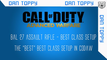 Call of Duty Advanced Warfare - BAL 27 Best Class Set-up - The "Best" Best Class Setup in COD AW