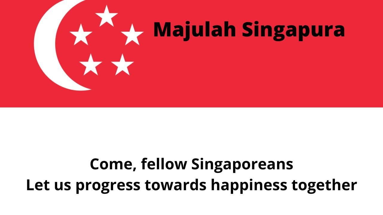 Singaporean National Anthem Majulah Singapura Singapore Anthem Singaporean National Anthem Majulah Singapura Singapore Anthem