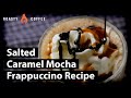 How To Make A Caramel Mocha Frappuccino: Salted Caramel Mocha Frappuccino Recipe