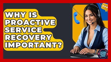Why Is Proactive Service Recovery Important? - Customer Support Coach