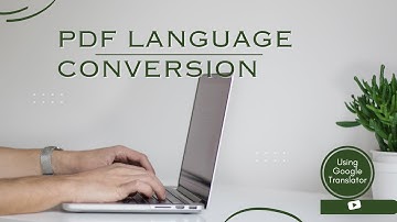Effortless PDF Language Conversion: A Step-by-Step Guide Using Google Translator