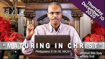"Maturing in Christ" Philippians 3:15-18 - Reverend Dr. Robert C. Scott - 12.10.20 (TNT ONLINE)