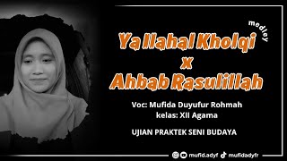 YA ILAHAL KHOLQI x AHBAB RASULILLAH medley || Ujian Praktek Seni Budaya || Mufida Duyufur Rohmah