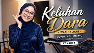 Keluhan Dara - Wan Salman | Cover Lagu Melayu By Voxaura (Full Version)