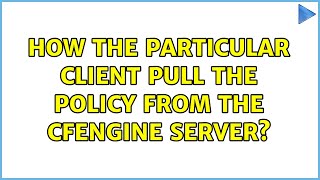 How the particular client pull the policy from the cfengine server? (2 Solutions!!)