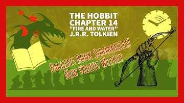 The Hobbit Chapter 14 Summary "Fire and Water"