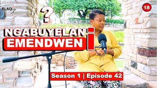 NGABUYELANI EMENDWENI? | Season 1 - Episode 42