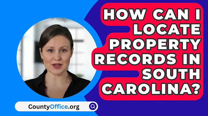 How Can I Locate Property Records In South Carolina? - CountyOffice.org