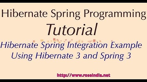 Hibernate Spring Integration Example Using Hibernate 3 and Spring 3