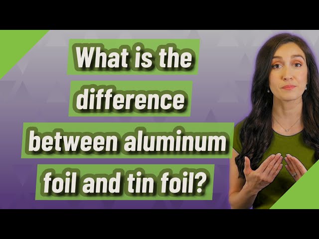 What is the Difference Between Aluminum Foil and Tin Foil