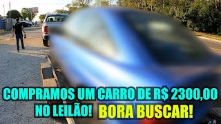 COMPRAMOS UM CARRO DE R$ 2300,00 NO LEILÃO, BORA BUSCAR!