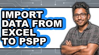 How to Import Data from Excel to Pspp - Step by Step
